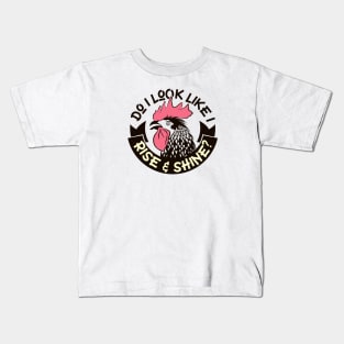 Do I Look Like I Rise & Shine Funny Graphic Kids T-Shirt